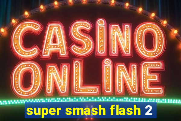 super smash flash 2